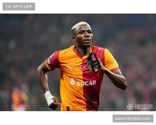 奥斯梅恩梅开二度加拉塔萨雷三比一力克博德闪耀阿克金建功